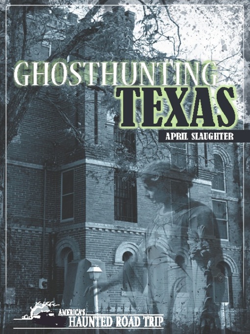 Title details for Ghosthunting Texas by April Slaughter - Available